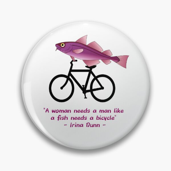 Item preview, A woman needs a man like a fish needs a bicycle, feminist quote  designed and sold by Ksuss.
