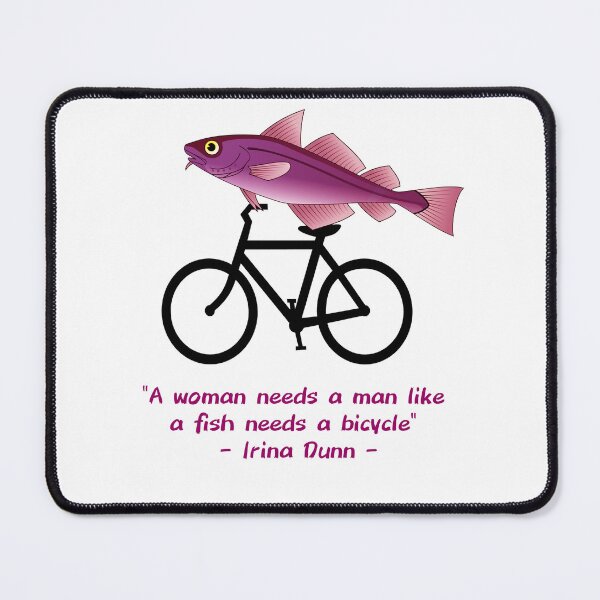 Item preview, A woman needs a man like a fish needs a bicycle, feminist quote  designed and sold by Ksuss.