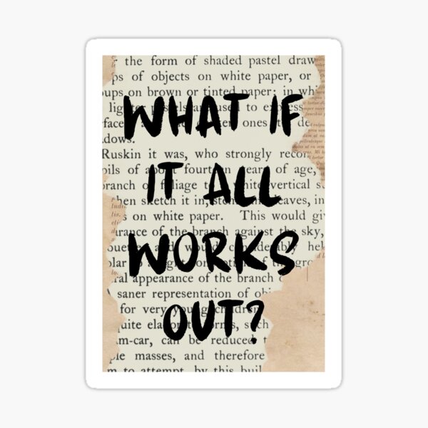Item preview, What If It All Works Out? designed and sold by SamStoreo X.