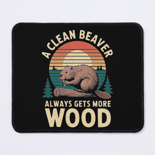 Item preview, A Clean Beaver Always Gets More Wood – Funny Beaver Graphic designed and sold by love3617.