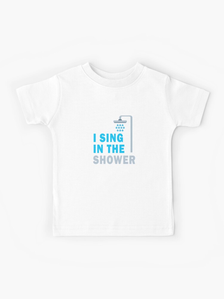 Lustig Singe Ich In Der Dusche Lustige Singen Singen Kinder T Shirt Von Essetino Redbubble