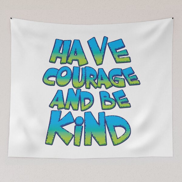 Item preview, Have Courage and Be Kind designed and sold by hamsters.