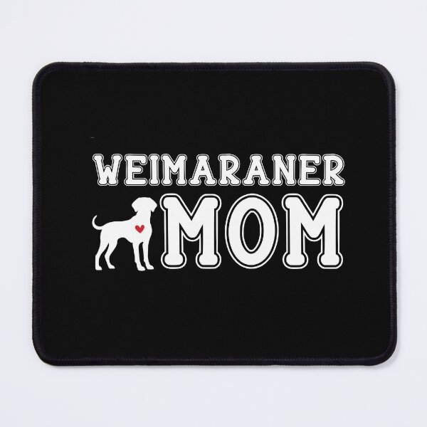 Item preview, Weimaraner Mom designed and sold by TheAnimalZ00.