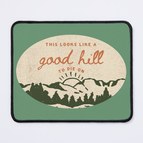 Item preview, This looks like a good hill to die on designed and sold by JackNRum.