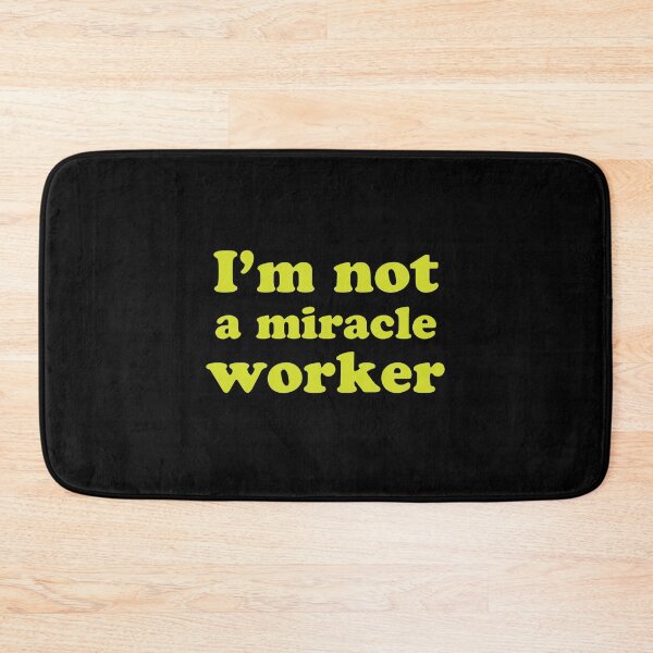 Item preview, I'm not a miracle worker designed and sold by jazzydevil.