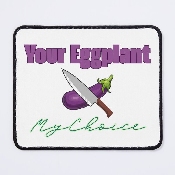 Item preview, Your Eggplant, My Choice designed and sold by River Graphic Design.