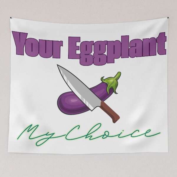 Item preview, Your Eggplant, My Choice designed and sold by River Graphic Design.