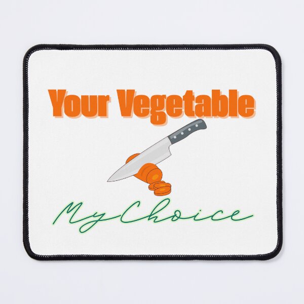 Item preview, Your vegetable, My Choice designed and sold by River Graphic Design.