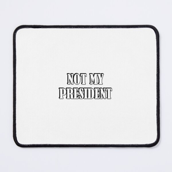 Item preview, Not My President designed and sold by Inspirationmotivation.