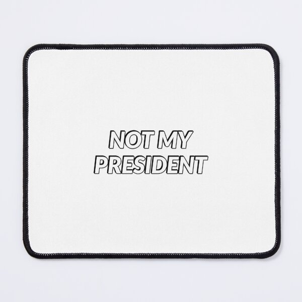 Item preview, Not My President designed and sold by Inspirationmotivation.