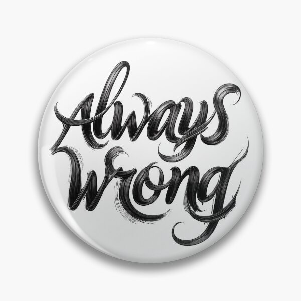 Item preview, Always Wrong designed and sold by Somdul.
