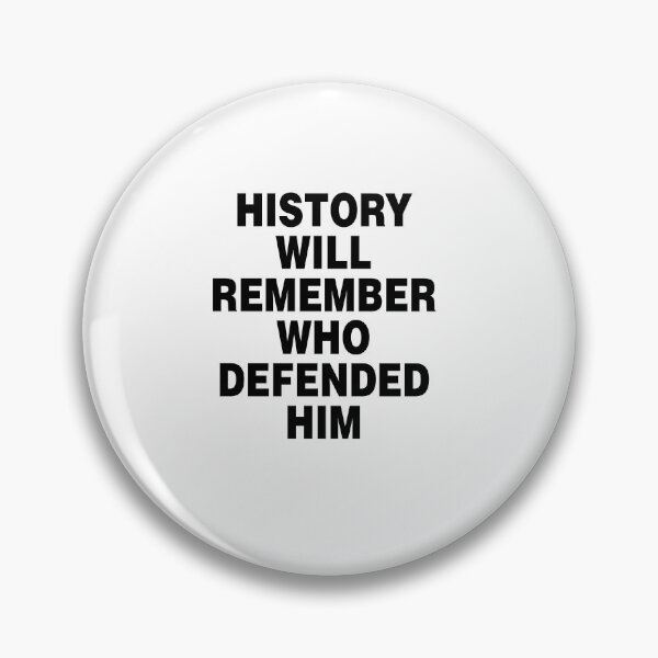 Item preview, History will remember who defended him designed and sold by The Nerd Underground.