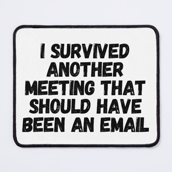Item preview, I Survived Another Meeting That Should Have Been An Email. designed and sold by CharmStudio.