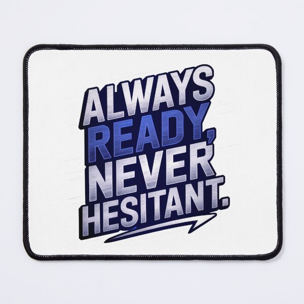 Item preview, Always Ready, Never Hesitant - Bold Typography Design for Confidence & Decisiveness designed and sold by UrbanPopDesigns.