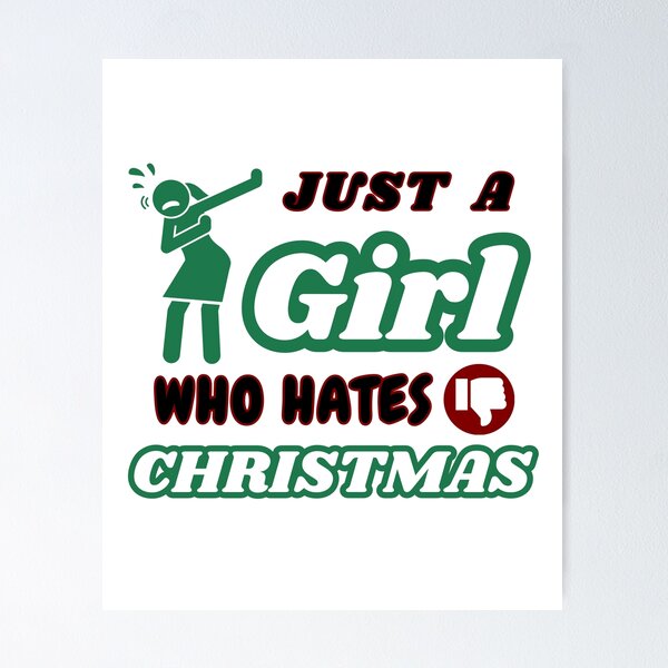 Item preview, Just a girl who hates Christmas  designed and sold by CyberArtistOne.