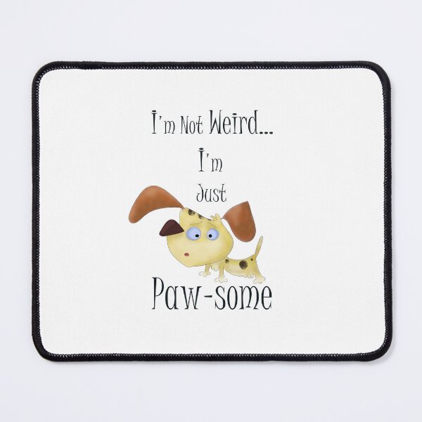 Item preview, I'm not weird, I'm just Paw-some. designed and sold by e-dream.