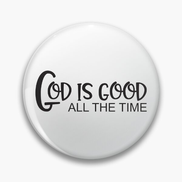 Item preview, God is Good - All the Time designed and sold by simplydesignart.