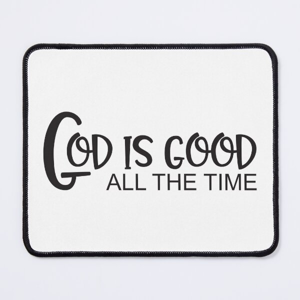 Item preview, God is Good - All the Time designed and sold by simplydesignart.