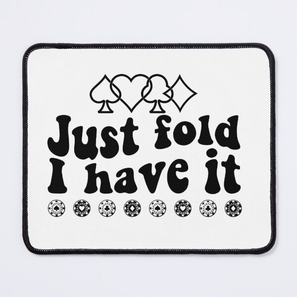 Item preview, Funny Poker Player Just Fold I have it - Lucky Poker Girl designed and sold by ArtByKatti.