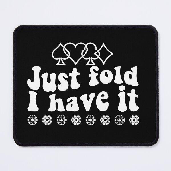 Item preview, Funny Poker Player Just Fold I have it - Lucky Poker Girl designed and sold by ArtByKatti.