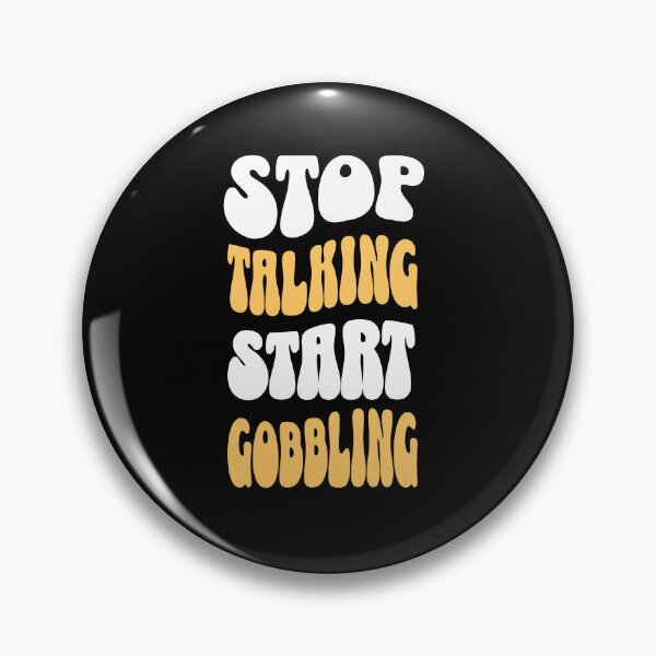Item preview, Thanksgiving Designs - Stop Talking Start Gobbling designed and sold by RishJal.