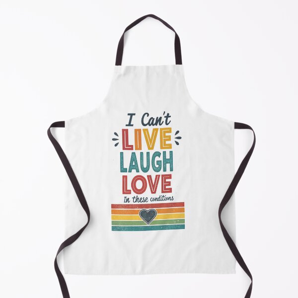Item preview, I Can’t Live Laugh Love in These Conditions Funny Quote T-Shirt & Gifts designed and sold by Colorful-Garden.