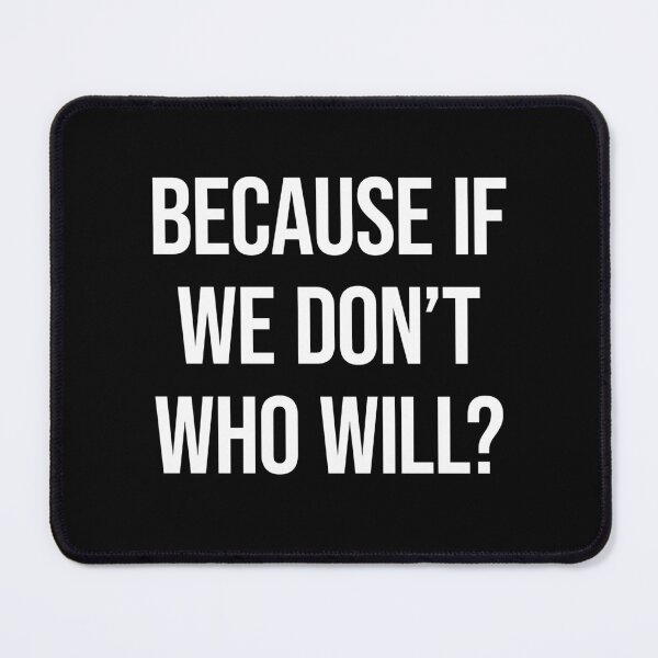 Item preview, Because If we dont who Will designed and sold by FlyShop1.
