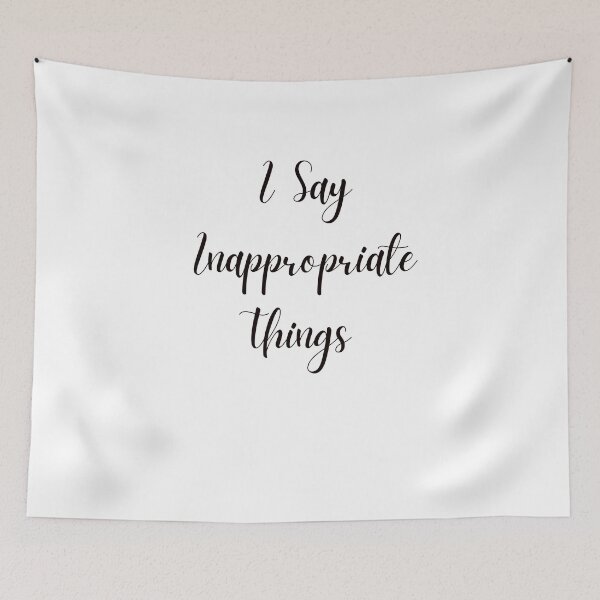 Item preview, I Say Inappropriate Things  designed and sold by AngelArtss.