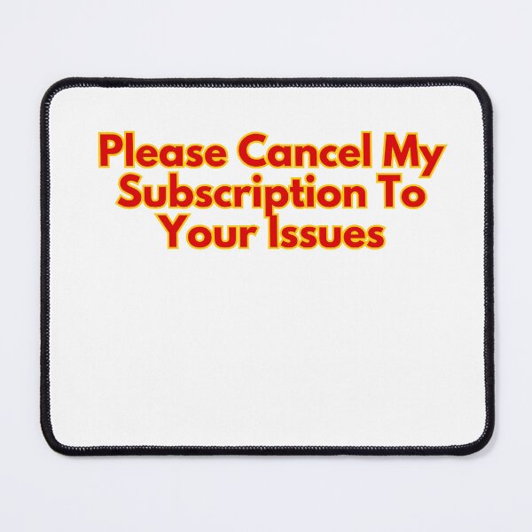 Item preview, Please Cancel My Subscription To Your Issues designed and sold by AngelArtss.