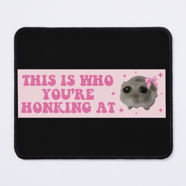 Item preview, this is who you are honking at sad hamster bumper designed and sold by Jaxym.