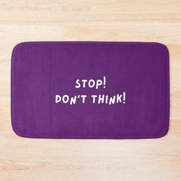 Item preview, Don't Think! Funny Gifts For Existential Sentences Lovers designed and sold by Apollo2012TrueW.