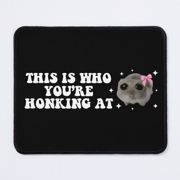 Item preview, this is who you are honking at sad hamster bumper designed and sold by Jaxym.