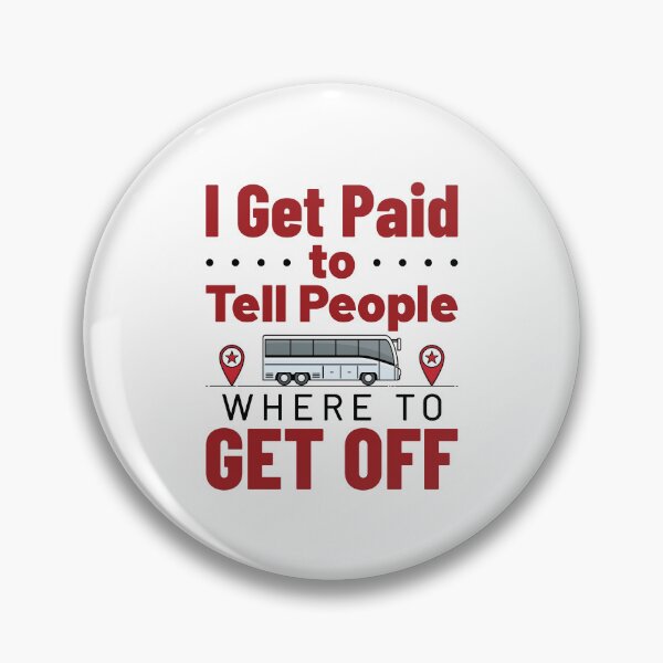 Item preview, Bus Driver I Get Paid to Tell People Where to Get Off designed and sold by jaygo.