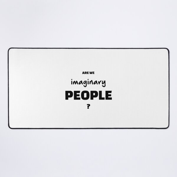 Item preview, Are We Imaginary People?, Unique designed and sold by villacreativa.