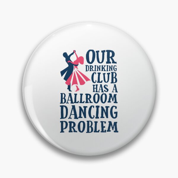 Item preview, Funny Ballroom Dancing Drinking Club Problem designed and sold by jaygo.