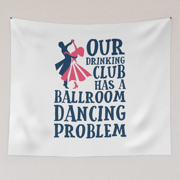 Item preview, Funny Ballroom Dancing Drinking Club Problem designed and sold by jaygo.