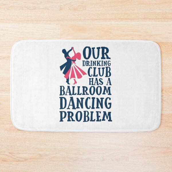 Item preview, Funny Ballroom Dancing Drinking Club Problem designed and sold by jaygo.