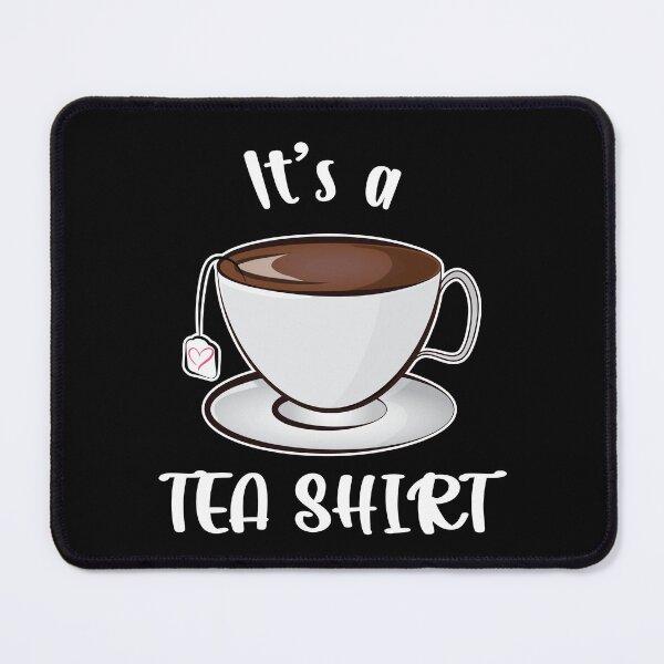 Item preview, It's a Teashirt Tea Funny designed and sold by PolyPixel.