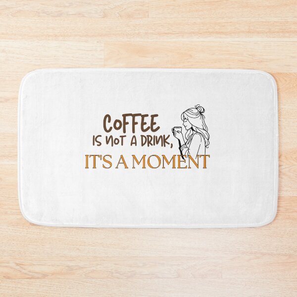 Item preview, Coffee is Not a Drink, It's a Moment – Inspiring Coffee Lovers Quote Design designed and sold by Literally-True.