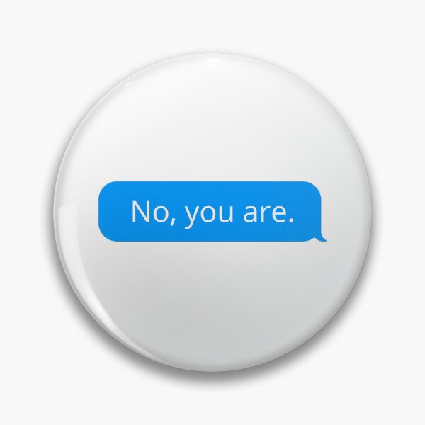 Item preview, Small Imessage: No, you are. designed and sold by musthavewords.