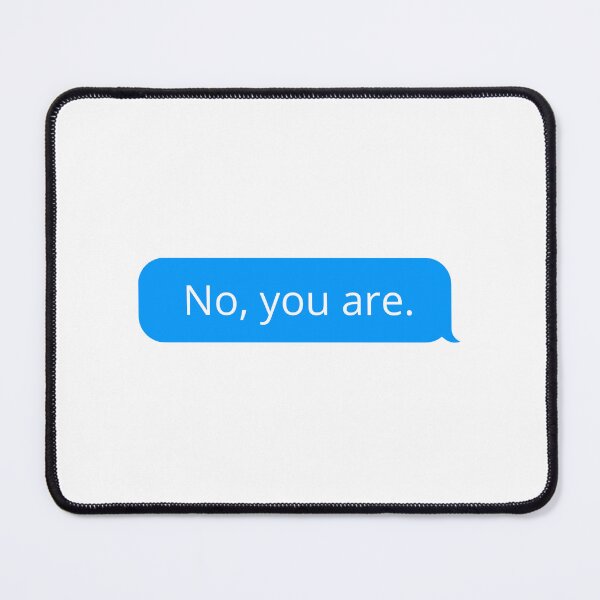 Item preview, Small Imessage: No, you are. designed and sold by musthavewords.