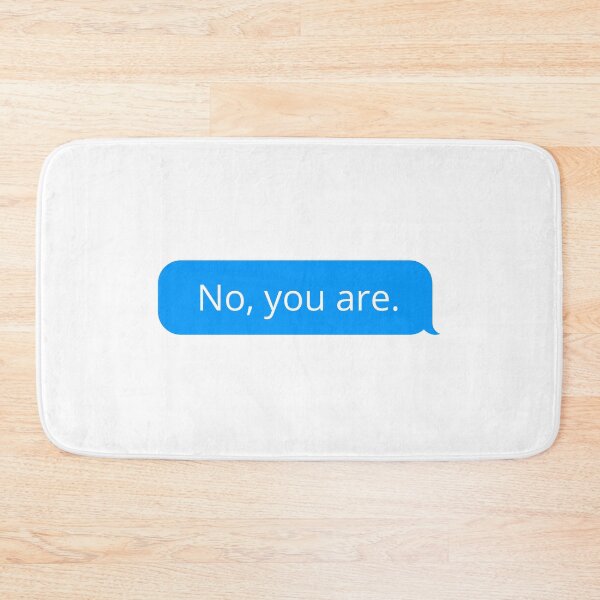 Item preview, Small Imessage: No, you are. designed and sold by musthavewords.