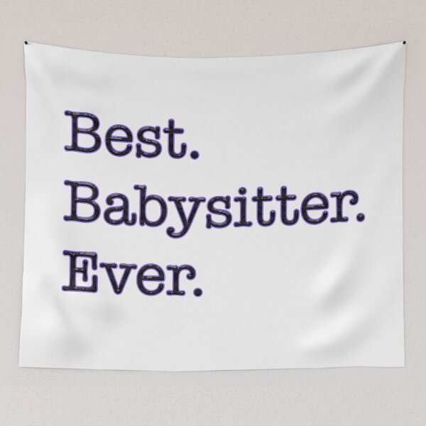 Item preview, Best Babysitter Ever designed and sold by tmf222.