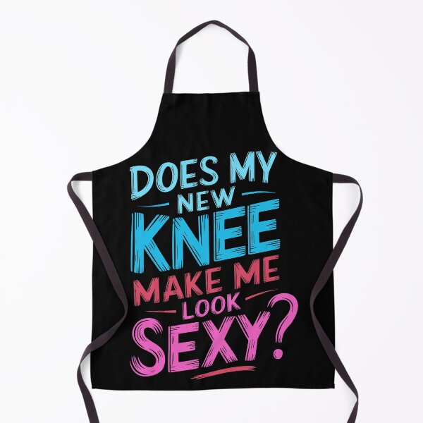 Item preview, Funny Does My New Knee Make Me Look Sexy Funny Knee Surgery Joke designed and sold by 07Art.