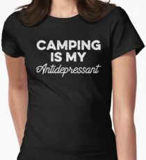Camping is my antidepressant. Women's Fitted T-Shirt
