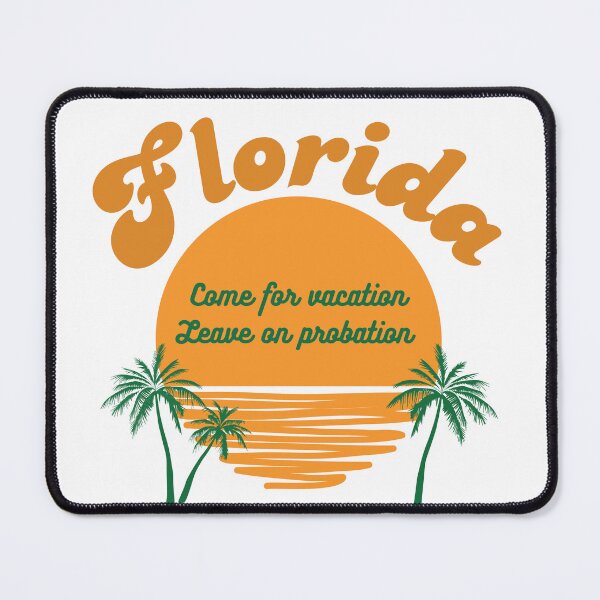 Item preview, Florida, Just on vacation? Come for vacation leave on probation shirts and stuff designed and sold by Smallfish1274.