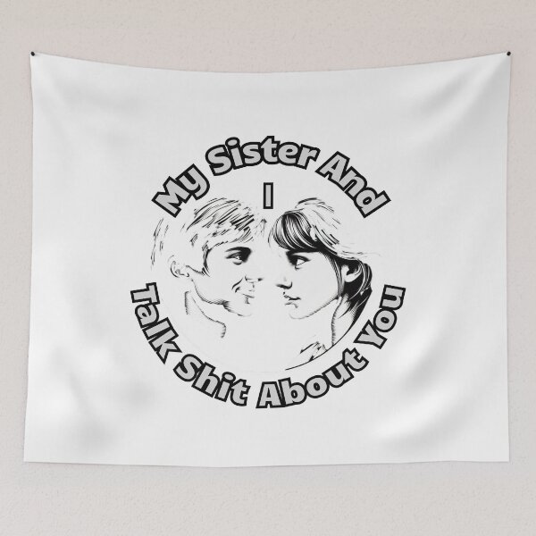 Item preview, My Sister And I Talk Shit About You designed and sold by zingbing.