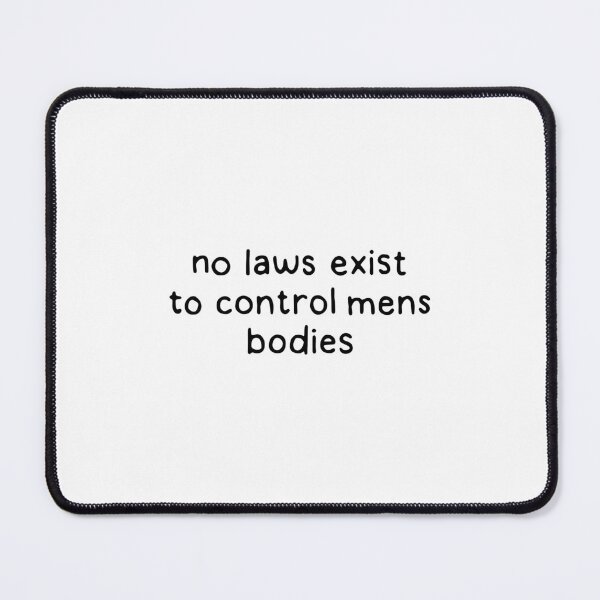 Item preview, No laws control men's bodies designed and sold by dontqu0teme.
