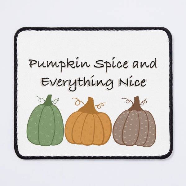 Item preview, Pumpkin spice and everything nice designed and sold by BriannaC42.
