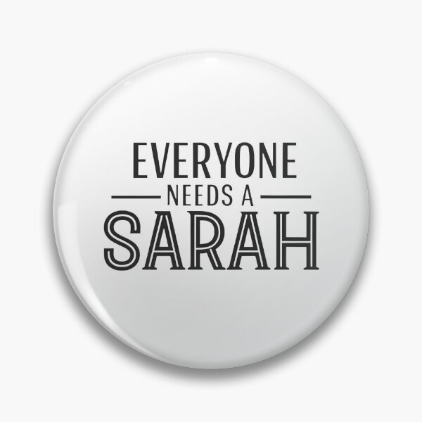 Item preview, EVERYONE NEEDS A SARAH designed and sold by TheArtOfRanda.